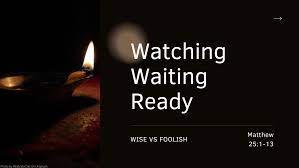 Watching, waiting, ready